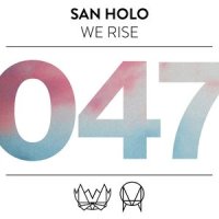 We Rise_San Holo