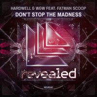 Don't Stop The Madness_Hardwell,W&W,Fatman Scoop