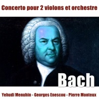 Concerto pour 2 violons in D Minor, BWV 1043: II. Largo, ma non tanto_Orchestre Symphonique De Paris,Pierre Monteux,George Enescu,Yehudi Menuhin