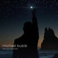 Love You Anymore_Michael Bublé