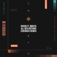 All Into Nothing_R3HAB,Mokita,Cuebrick