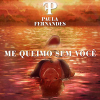 Me Queimo Sem Você_Paula Fernandes