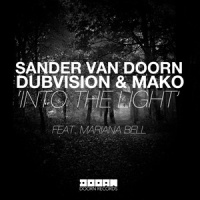 Into The Light_Sander van Doorn,DubVision,Mako,Mariana Bell