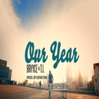 Our Year_Bryyce,T.I.