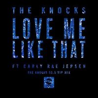 Love Me Like That_The Knocks,Carly Rae Jepsen