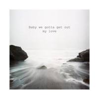 Baby we gotta get out_Jasper,Martin Arteta,11:11 Music Group
