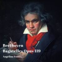 Bagatelle No. 6 in G major, Opus 119: Andante - Allegretto_Angelina Ivanov,Ludwig van Beethoven