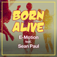 Born Alive (feat. Sean Paul)_E-motion,Sean Paul