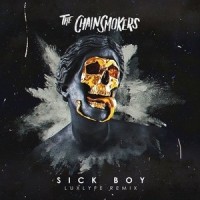 Sick Boy_LuxLyfe,The Chainsmokers