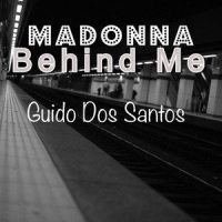 Behind Me_Madonna,Guido Dos Santos