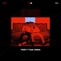 BLESSED_Tizzy T,Dok2