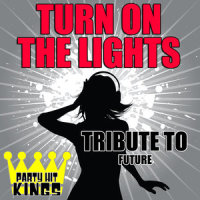 Turn On the Lights (Tribute to Future)_Party Hit Kings