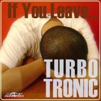 If You Leave_Turbotronic