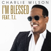 I'm Blessed_Charlie Wilson,T.I.