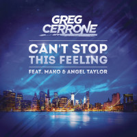 Can't Stop This Feeling_Greg Cerrone,Mako,Angel Taylor