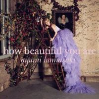 how beautiful you are_滨崎步