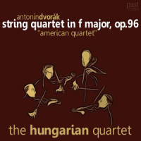 String Quartet in F Major, Op. 96 "American quartet": I. Allegro ma non troppo_Antonín Dvořák,The Hungarian Quartet
