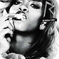 Birthday Cake_Rihanna,Chris Brown