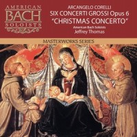 Concerto Grosso in G Minor, Op. 6, No. 8 “Fatto per la notte di Natale”: I. Vivace - Grave_American Bach Soloists,Jeffrey Thomas,Dan Laurin,Hanneke van Proosdij,Tanya Tomkins,Michael Sponseller