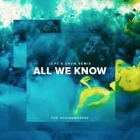 All We Know_Shew,The Chainsmokers,Jupe