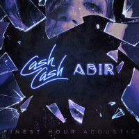 Finest Hour (feat. Abir)_Cash Cash,Abir