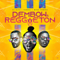 Dembow y Reggaeton_El Alfa,Yandel,Myke Towers