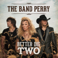 Better Dig Two_The Band Perry