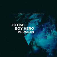 Close_3LAU,Boy Hero,Daniel Rudd,Eric Bensen,Justin Blau