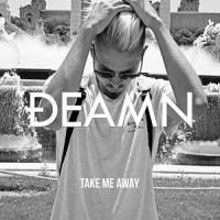 Take Me Away_DEAMN