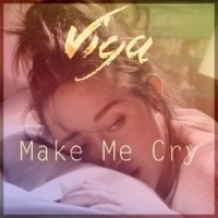 Make Me Cry_Viga,Noah Cyrus,Labrinth