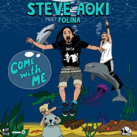 Come With Me (Deadmeat)_Steve Aoki,Polina