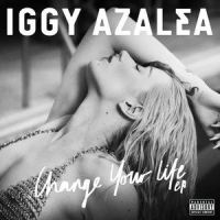 Change Your Life_Iggy Azalea,T.I.