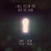 I Will Follow You Into The Dark_Jada Facer,Kyson Facer