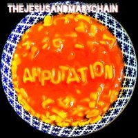 Amputation_The Jesus And Mary Chain