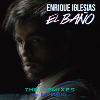 EL BAÑO_Enrique Iglesias,Bad Bunny