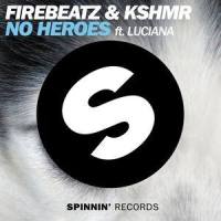 No Heroes_Firebeatz,KSHMR,Luciana
