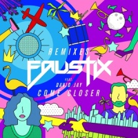 Come Closer(feat. David Jay)_Faustix,David Jay