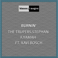 Burnin'_The Trupers,Stephan F,YAMAH,Xavi Bosch