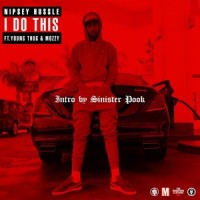 I DO THIS(feat YOUNG THUG & MOZZY)_Nipsey Hussle,Young Thug,Mozzy