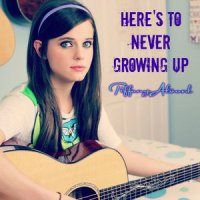 Here's To Never Growing Up_Tiffany Alvord