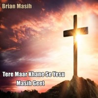 Tere Maar Khane Se Yesu Masih Geet_Brian Masih