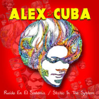 Ruido En El Sistema/Static in the System_Alex Cuba