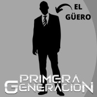 El Güero_Primera Generacion