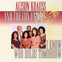 Never Will Give Up_Alison Krauss,The Cox Family