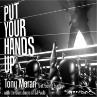 Put Your Hands Up(Everett Bradley Rework)_Tony Moran,Everett Bradley,DJ Paulo