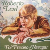 Foi Preciso Navegar_Roberto Leal