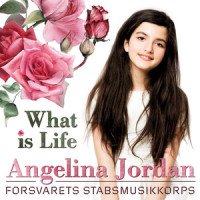 What Is Life_Forsvarets Stabsmusikkorps,Angelina Jordan,The Staff Band of the Norwegian Armed Forces