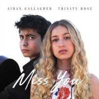 Miss You_Trinity Rose,Aidan Gallagher