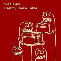 Destroy These Cakes_The Blanks
