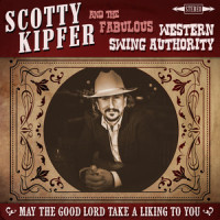 May the Good Lord Take a Liking to You_Scotty Kipfer,The Western Swing Authority